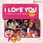 I Love You (30 Biggest Love Songs) - Arijit Singh Song Download